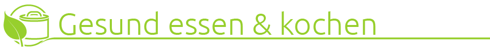 Gesund essen & kochen