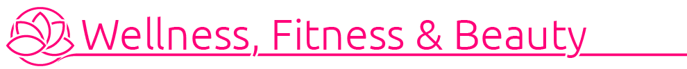 Wellness, Fitness & Beauty